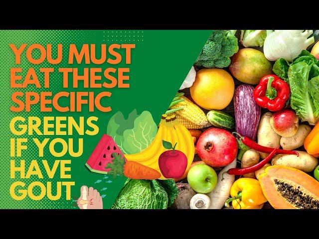 Eat These Specific Greens if You Have Gout!