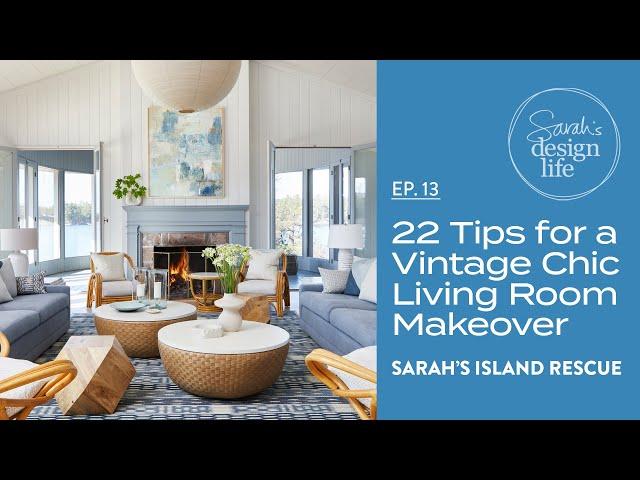 Sarah's Island Rescue | Ep. 13: 22 Tips for a Vintage Chic Living Room Makeover