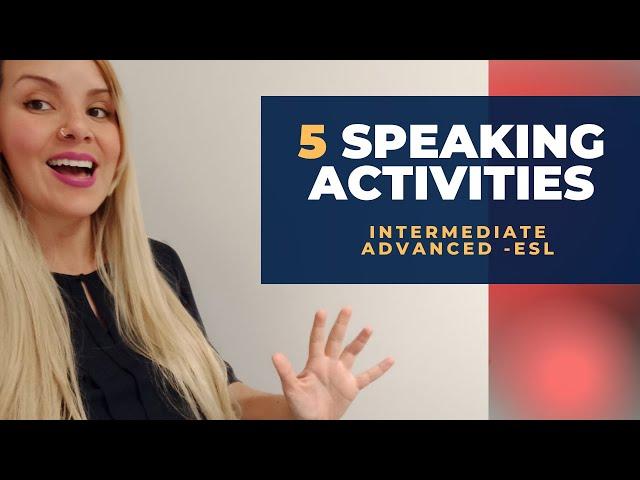 Intermediate/Advanced Speaking Activities ESL