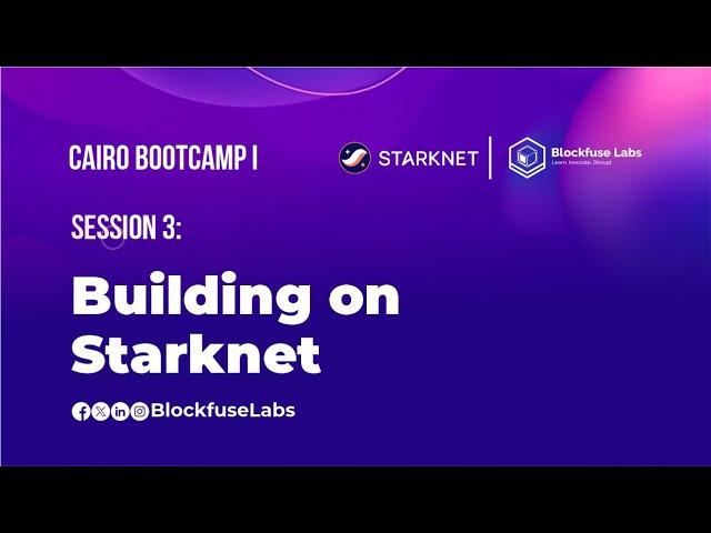 2024 Cairo Bootcamp Session 3: Building on Starknet - Cairo Programs, Contracts & Deployment