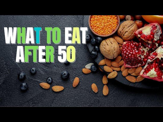 Foods to Eat after 50 years of age