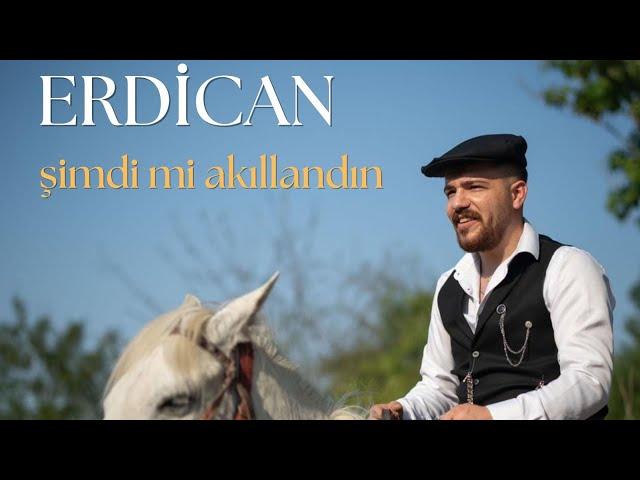 Erdican - Şimdi Mi Akıllandın