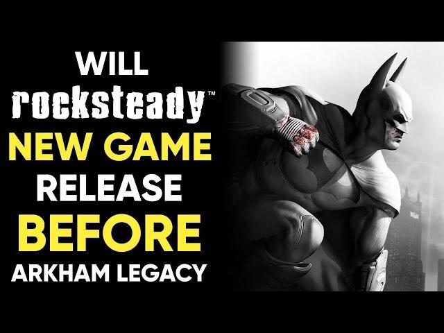 Will Rocksteady's NEW GAME RELEASE BEFORE Batman Arkham Legacy?