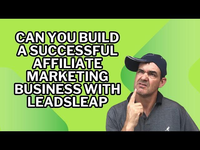 Can you Build a Successful Affiliate Marketing Business with LeadsLeap?