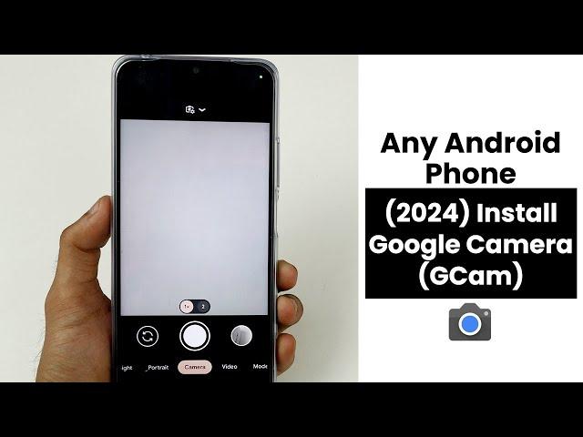 (2024) How To Install Google Camera (GCam) In Any Android Phone