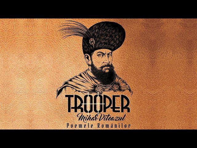 Trooper - Unirea | Mihai Viteazul: Poemele Românilor