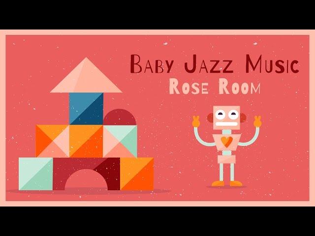  Baby Jazz Music - Rose Room - Jazz for kids