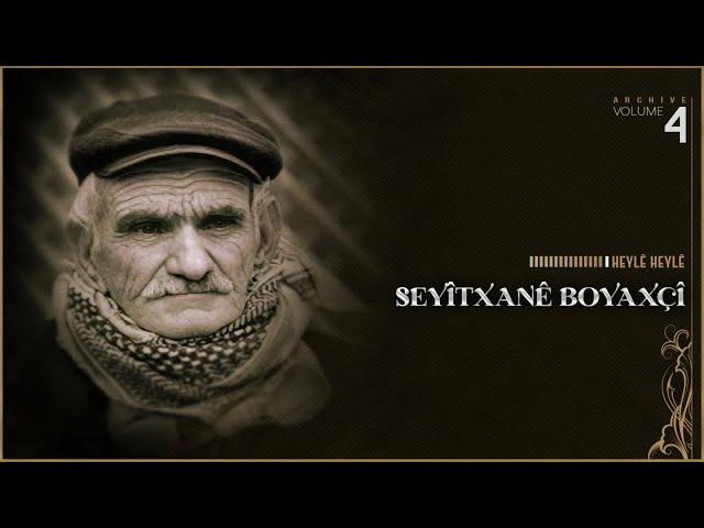 Seyîtxanê Boyaxçî - Heylê Heylê - [Official Music Video © SesMedia]