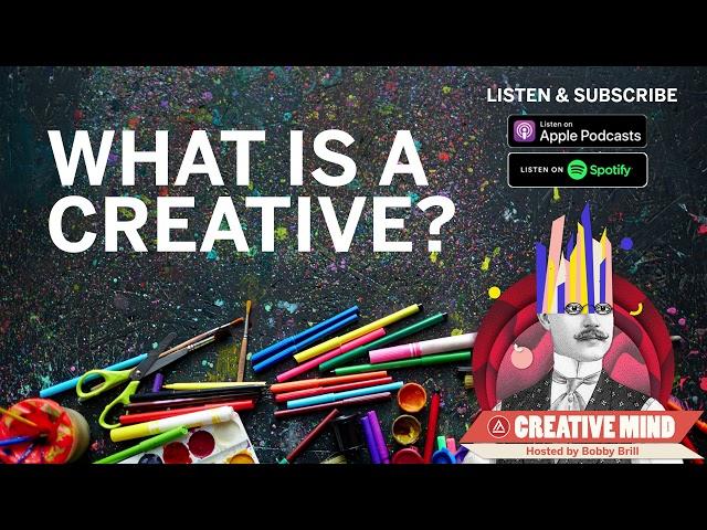 What is a Creative? - #CreativeMind Podcast