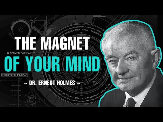 THE MAGNET OF YOUR MIND | FULL LECTURE | DR. ERNEST HOLMES