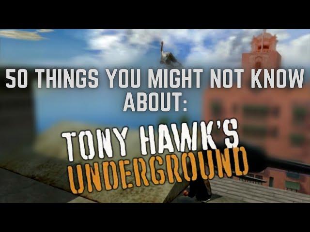 50 things you might not know about TONY HAWK'S UNDERGROUND
