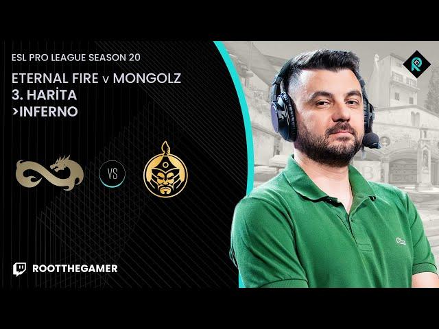 ETERNAL FIRE  MONGOLZ | 3. HARİTA INFERNO | Bo3 | ESL PRO LEAGUE SEZON 20 Playoffs