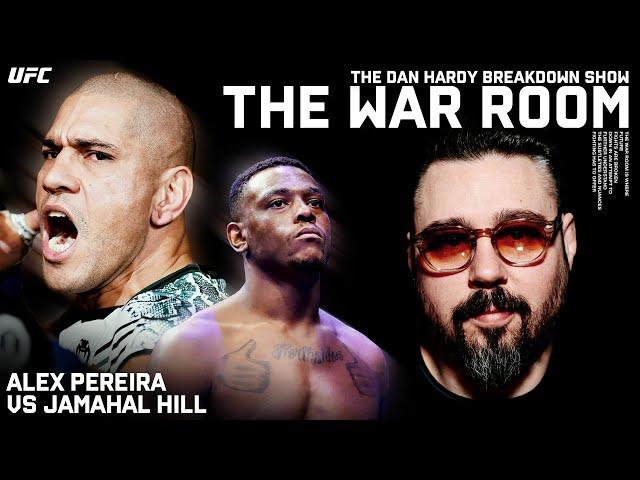 Alex Pereira vs Jamahal Hill | Dan Hardy Breakdown, The War Room Episode #308