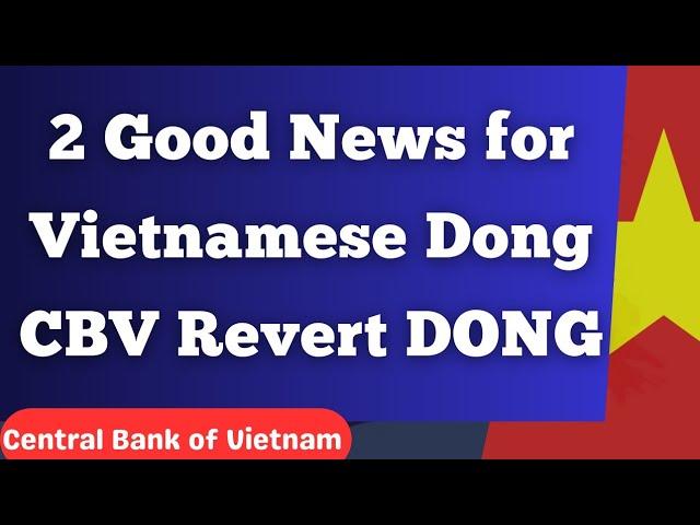 Iraqi Dinar 2 Good News for Vietnamese DONG CBV Revert the DONG Dinar Rate update