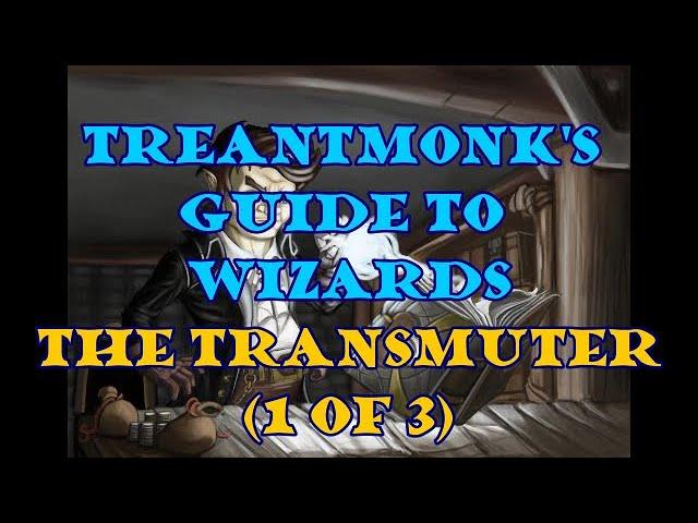 The Transmuter: A Treantmonk Guide