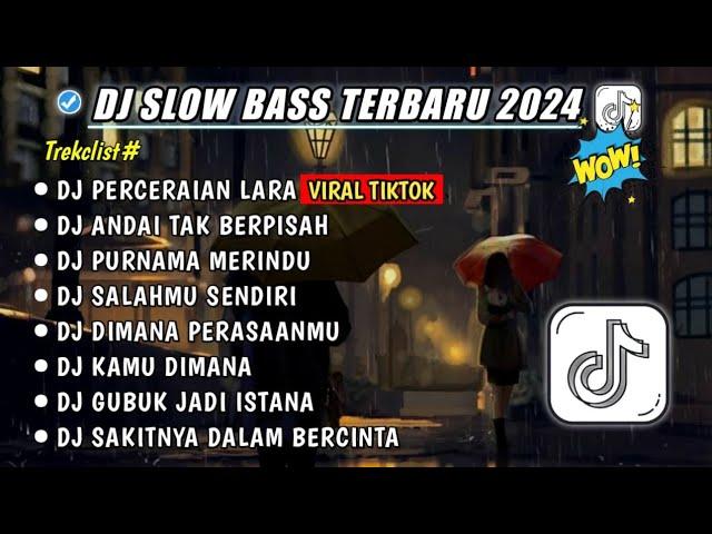 DJ SLOW FULL BASS TERBARU 2024DJ PERCERAIAN LARADJ ANDAI TAK BERPISAHDJ VIRAL TIKTOK TERBARU 2024