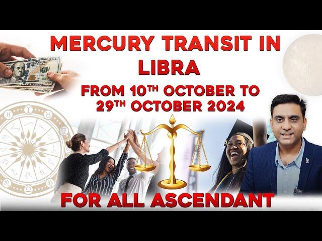 MERCURY TRANSIT IN LIBRA FROM 10TH OCTOBER TO 29TH OCTOBER FOR ALL ASCENDANT