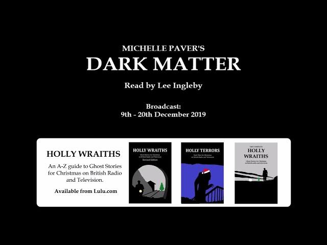 DARK MATTER (2019), by Michelle Paver, read by Lee Ingleby