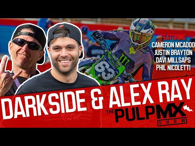 PulpMX Show 599 - Cameron Mcadoo, Justin Brayton, Davi Millsaps w/ Alex Ray & Darkside in Studio