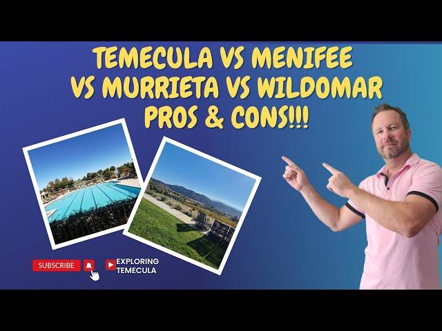 MENIFEE VS MURRIETA VS TEMECULA VS WILDOMAR! PROS AND CONS