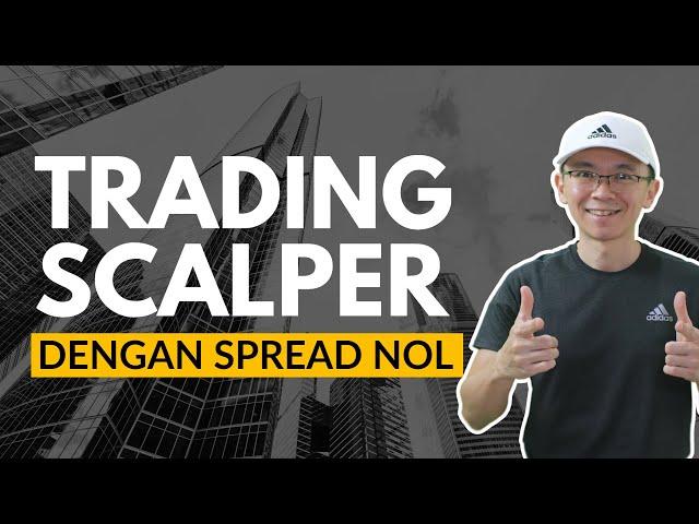 BIKIN KAGET - Spread NOL pip, paling cocok untuk TRADING SCALPING