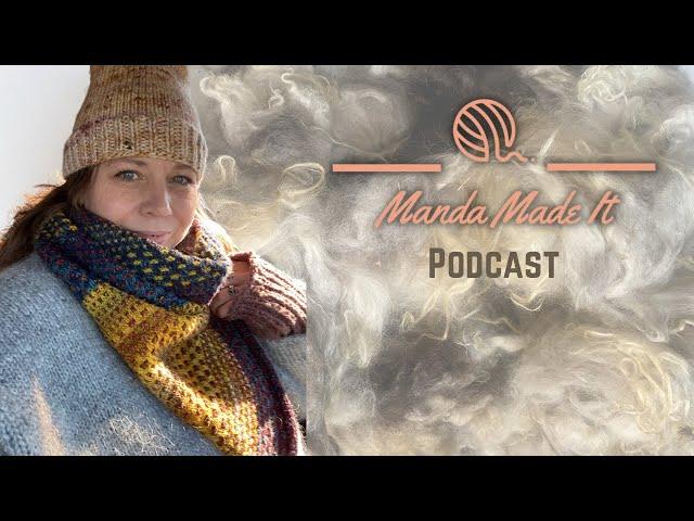 Manda Made It Podcast - Finished Objects and washed wool