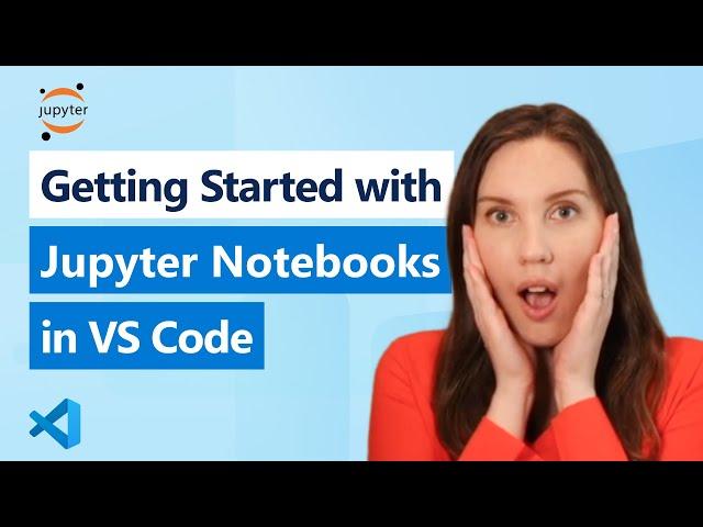 Getting Started with Jupyter Notebooks in VS Code