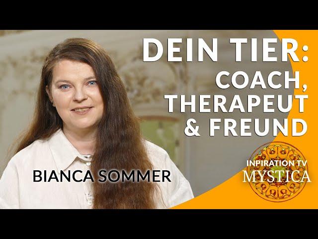 Bianca Sommer - Dein Tier: Coach, Therapeut und bester Freund | MYSTICA.TV