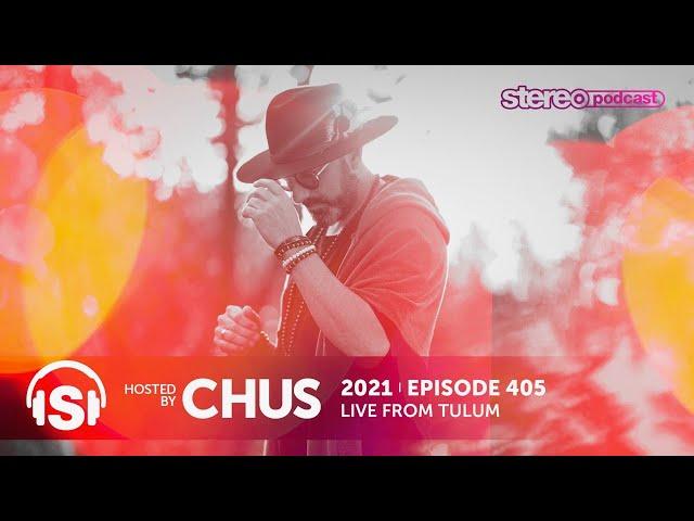 CHUS | LIVE FROM TULUM | Stereo Productions Podcast 405