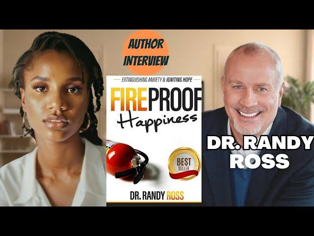 Interview with best selling author Dr Randy Ross: Fireproof Happiness: Extinguishing Anxiety ft OBC