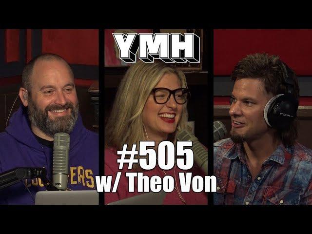 Your Mom's House Podcast - Ep. 505 w/ Theo Von