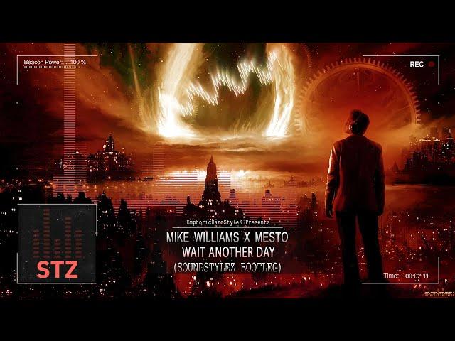 Mike Williams x Mesto - Wait Another Day (Soundstylez Bootleg) [Free Release]