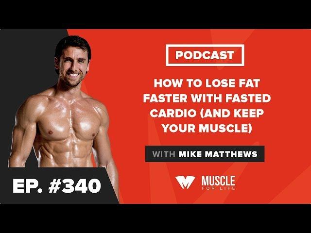 How to Lose Fat Faster With Fasted Cardio (and Keep Your Muscle)