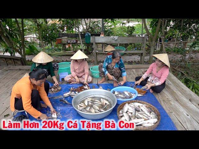 Trúng Hơn 20Kg Cá đem Về Ướp Muối  và Tặng Kèm Cà Na cho Bà Con Khmer