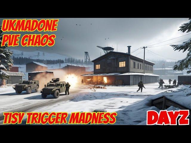 Dayz PVE On UkMadone Tisy Trigger MADNESS