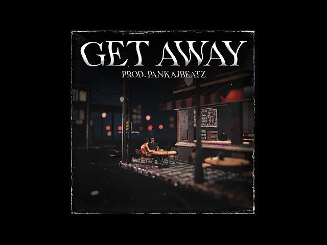 Get Away | Lyric Video | Prod  @pankajbeatz