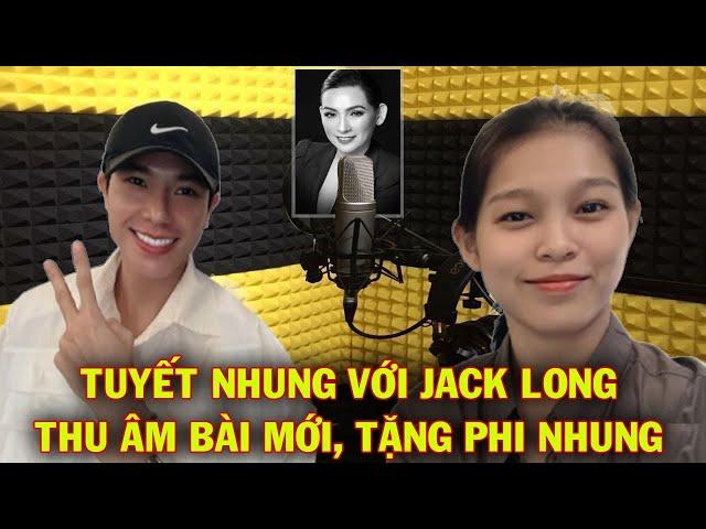  Cặp Song Ca Tuyết Nhung Jack Long Thu Âm Bài Mới, Tập Duyệt Bài Hát Này Tặng Cho 1 Người Đặc Biệt