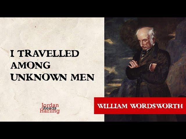 I Travelled among Unknown Men - William Wordsworth poem reading | Jordan Harling Reads