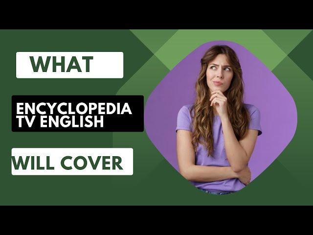 Diverse Topics of Encyclopedia TV English