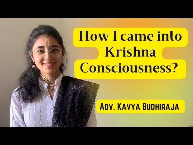 HOW I CAME INTO KRISHNA CONSCIOUSNESS? || My Krishna Consciousness Journey || Adv. Kavya Budhiraja