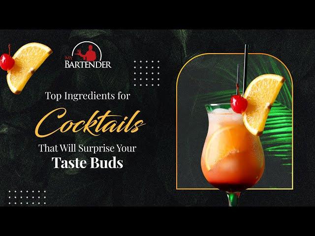 Top Ingredients for Cocktails That Will Surprise Your Taste Buds