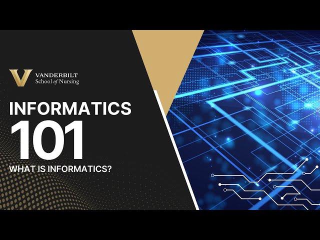 VUSN Nursing Informatics 101: What is Informatics?