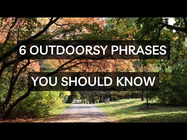 6 Outdoor Phrases to Know