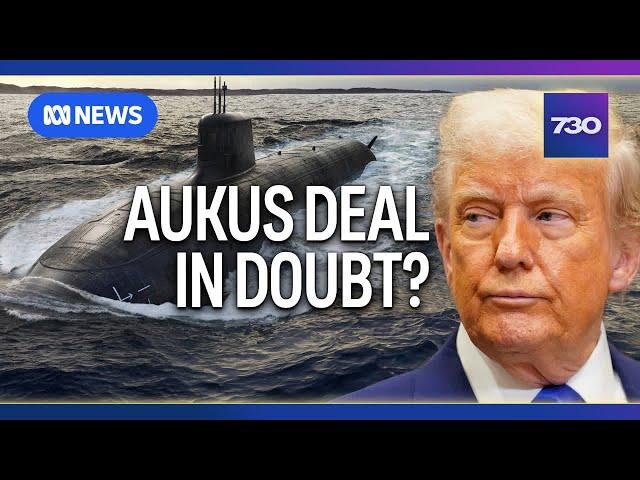 Is Australia's AUKUS submarine deal in trouble? | 7.30