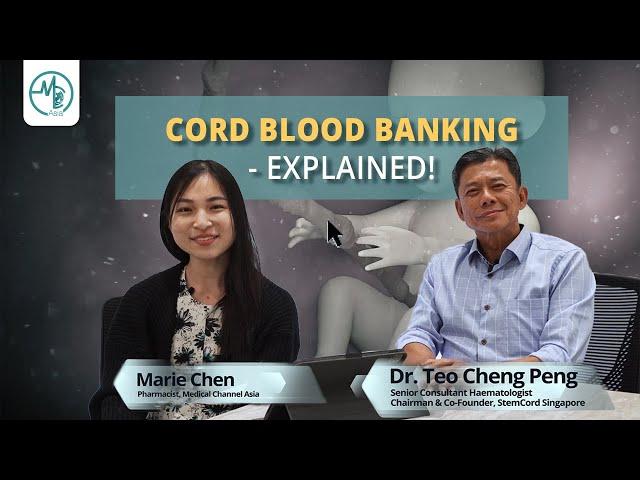 Cord Blood Banking - Explained! | Dr Teo Cheng Peng (Haematologist), StemCord