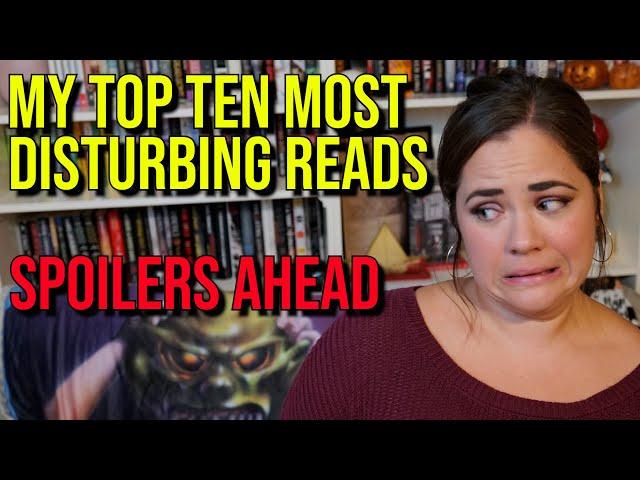 Top 10 Most Disturbing Books I've Read - Spoilers - These Will Haunt You