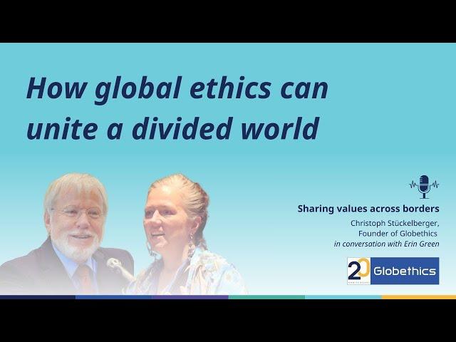 How global ethics can unite a divided world