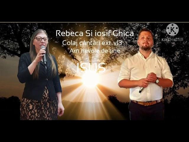 Rebeca și Iosif Ghica  COLAJ Cântări Creștine 2021