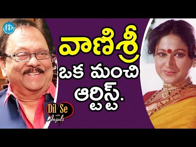Vanisri Is The Best Actress - Krishnam Raju || Dil Se With Anjali