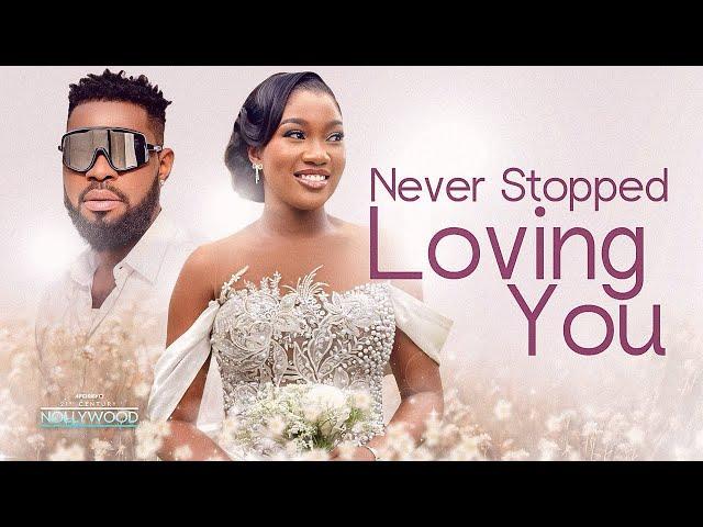 Never Stopped Loving You ( JERRY WILLIAMS CHINENYE NNEBE)  || 2024 Nigerian Nollywood Movies